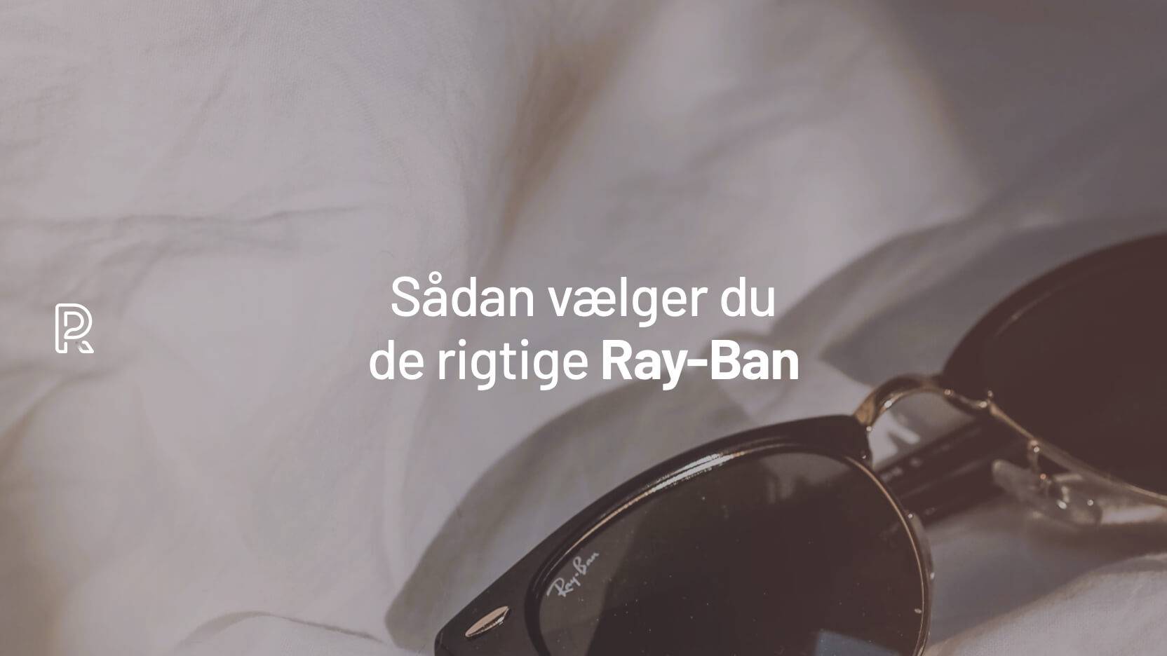 Finde sig i storhedsvanvid kunstner GUIDE: Alt du skal vide om Ray Ban solbriller 2023 (Størrelser, glas &  modeller)