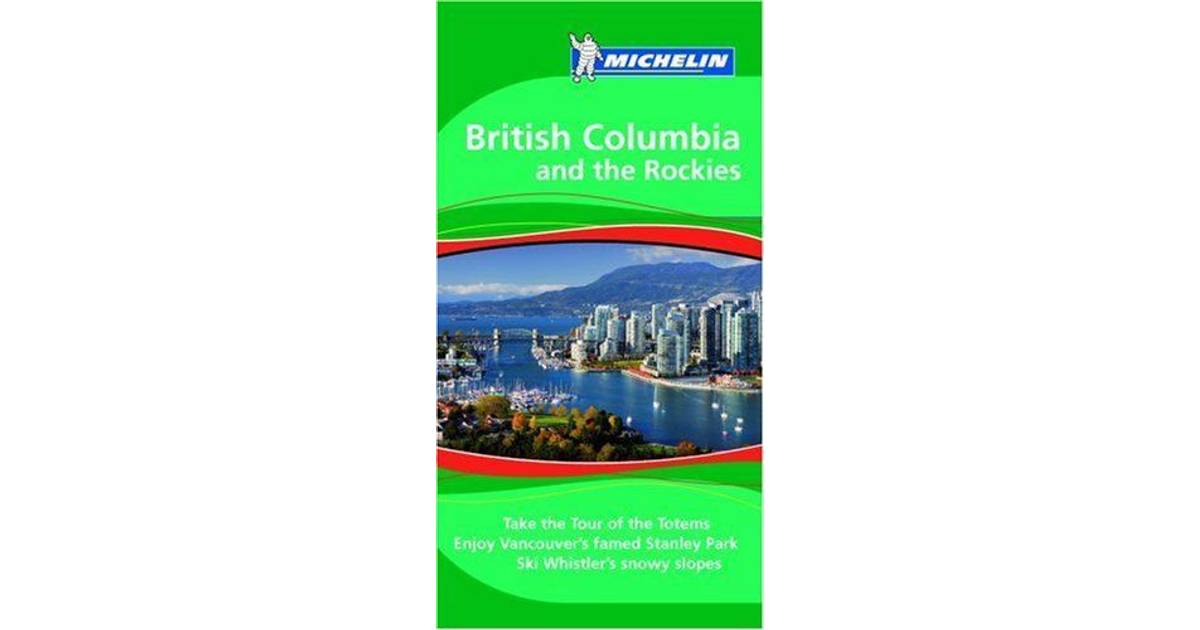 British Columbia and the Rockies Tourist Guide (Michelin Green Guides) • Se  priser nu »