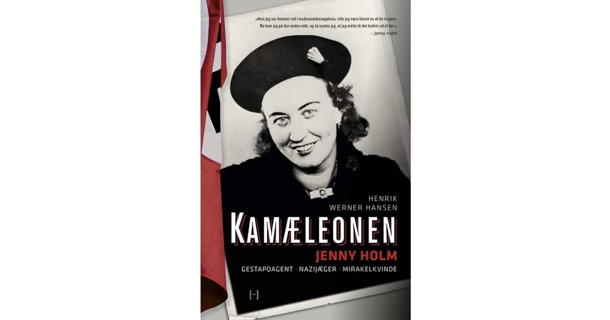Kamæleonen: Jenny Holm: Gestapoagent. Nazijæger. Mirakelkvinde, E-bog • Se  priser nu »