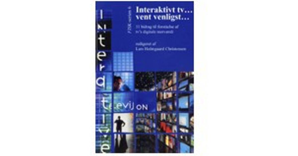 Interaktivt tv...vent venligst - 11 bidrag til forståelse af tv's ...