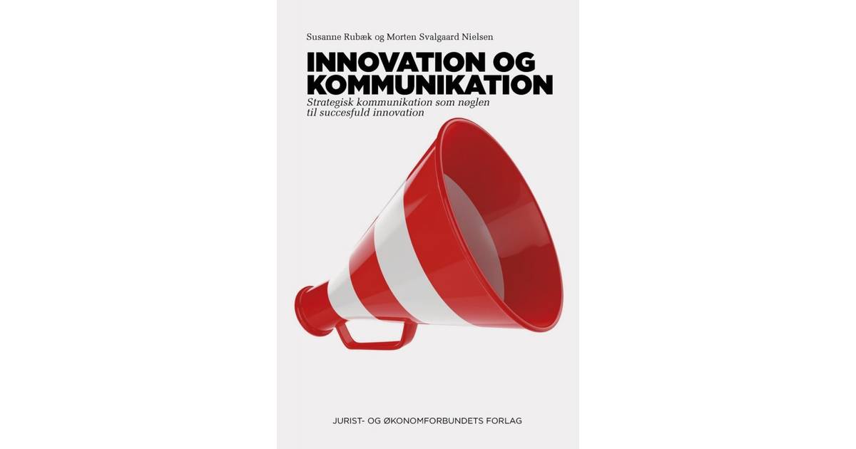 Kommunikation om innovation: fra brændende vision til levende  organisationskultur, Hæfte • Se priser nu »