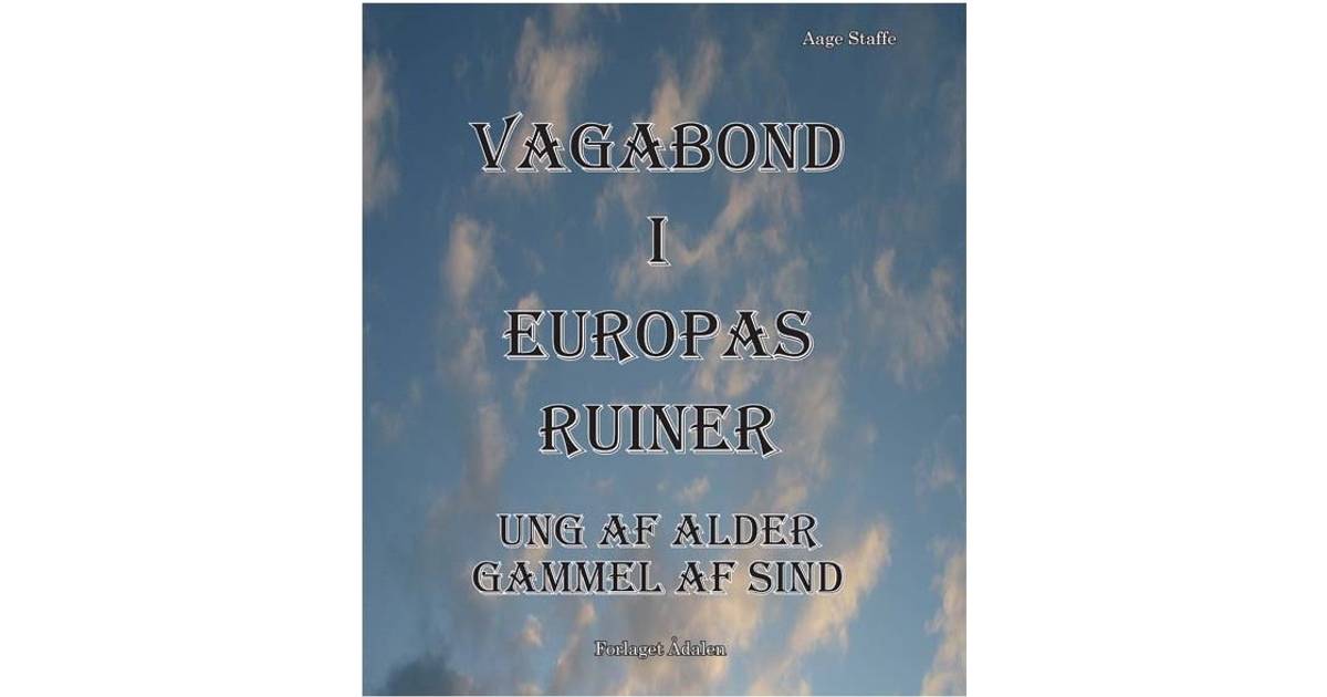 Vagabond i Europas ruiner: ung af alder, gammel af sind, Paperback • Se  priser nu »