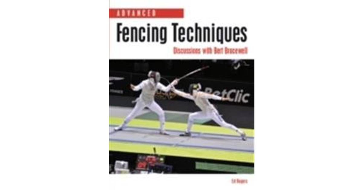Advanced Fencing Techniques: Discussions with Bert Bracewell (Häftad, 2013)  • Pris »