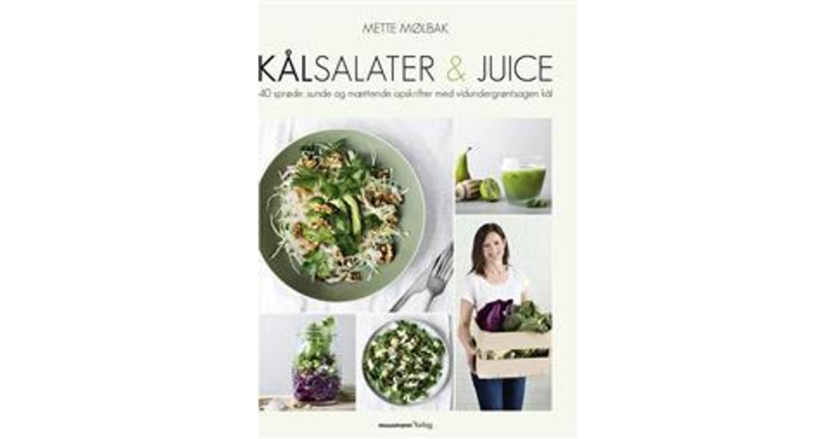 Kålsalater & juice: 40 sprøde, sunde og mættende opskrifter med ...
