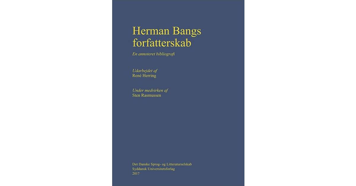 Herman Bangs forfatterskab: En annoteret bibliografi, Hardback • Pris »