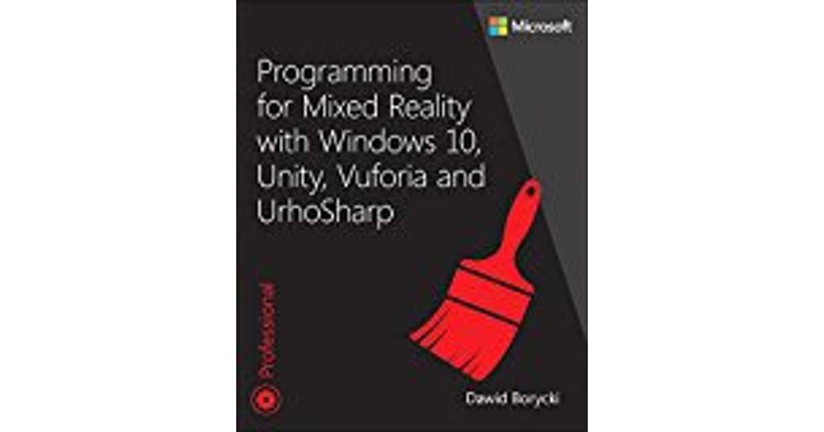 Programming for Mixed Reality with Windows 10, Unity, Vuforia and UrhoSharp  (Developer Reference) • Pris »