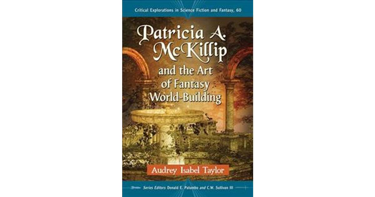 Patricia A. McKillip and the Art of Fantasy World-Building (Hæftet, 2017) •  Pris »