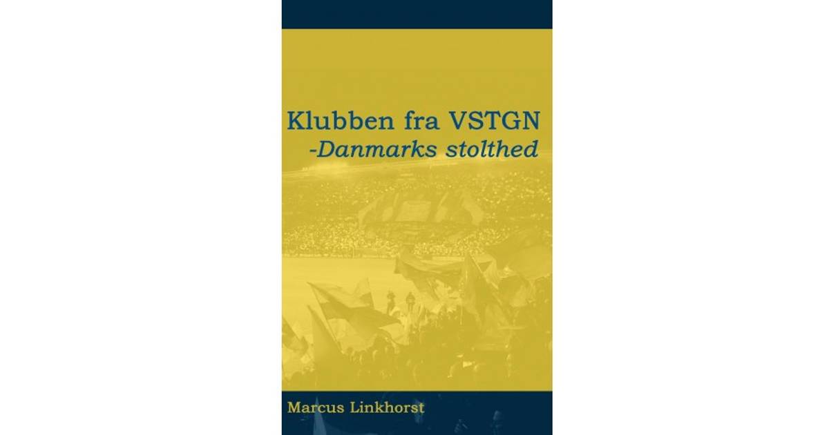 Klubben fra VSTGN: Danmarks stolthed (Paperback, 2018) • Se priser ...