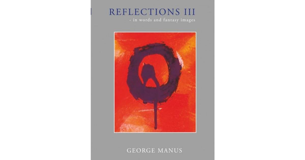 Reflections III: - in words and fantasy images (E-bog, 2018) • Se priser nu  »