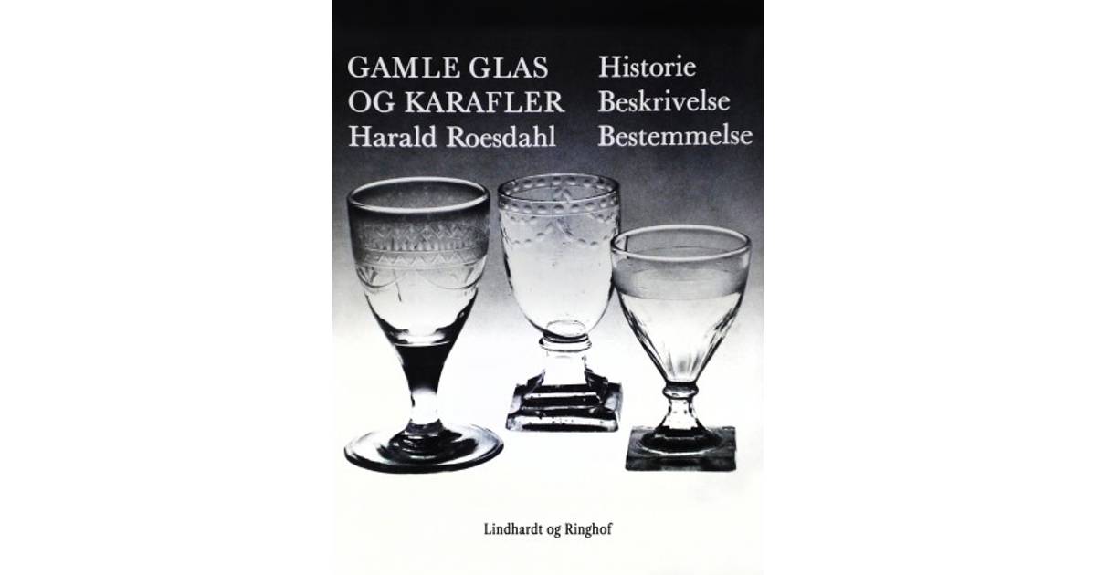 Gamle glas og karafler. Historie, beskrivelse, bestemmelse (E-bog, 2019)