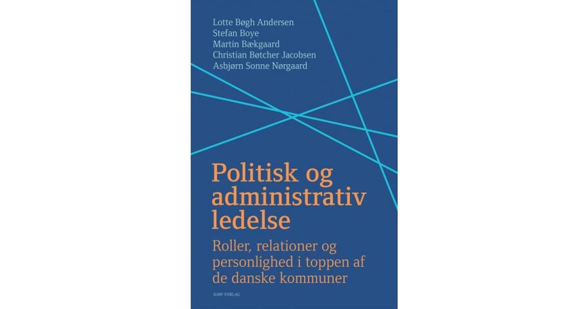 Politisk og administrativ ledelse: Roller, relationer og personlighed i  toppen af de danske kommuner (Hæfte, 2019) • Pris »