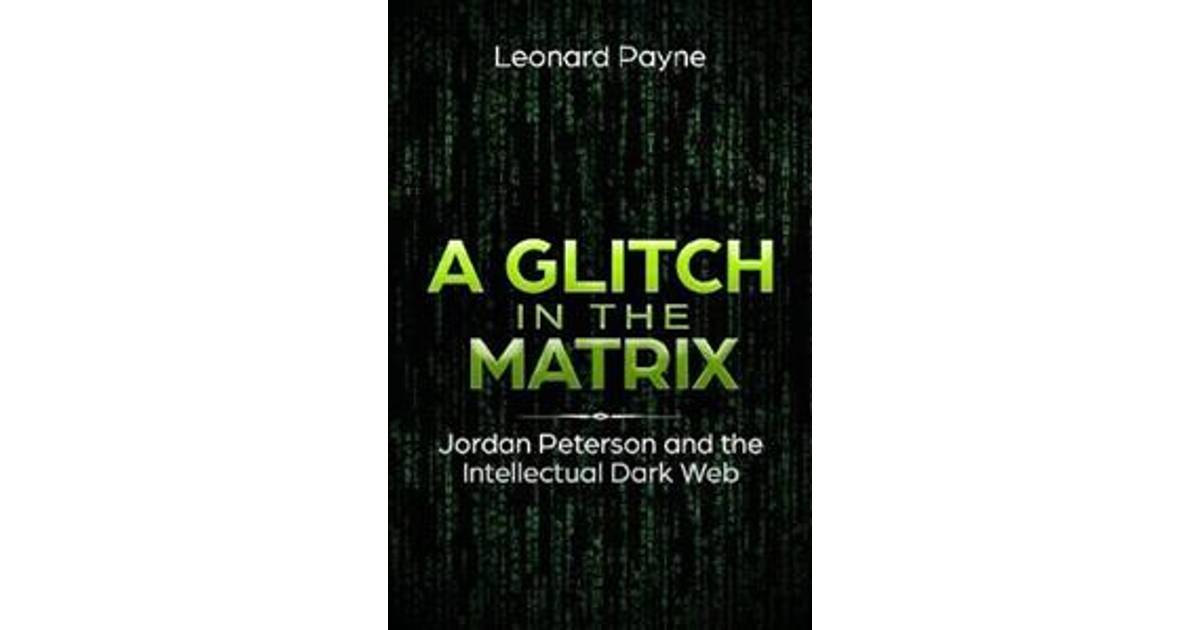 A Glitch in the Matrix: Jordan Peterson and the Intellectual Dark Web • Se  priser nu »
