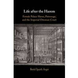 Life after the Harem: Female Palace Slaves, Patronage... (Indbundet, 2020)