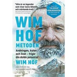 Wim Hof-metoden : andningen, kylan och livet - frigör din dolda potential (Indbundet)